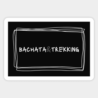 Bachata And Trekking Magnet